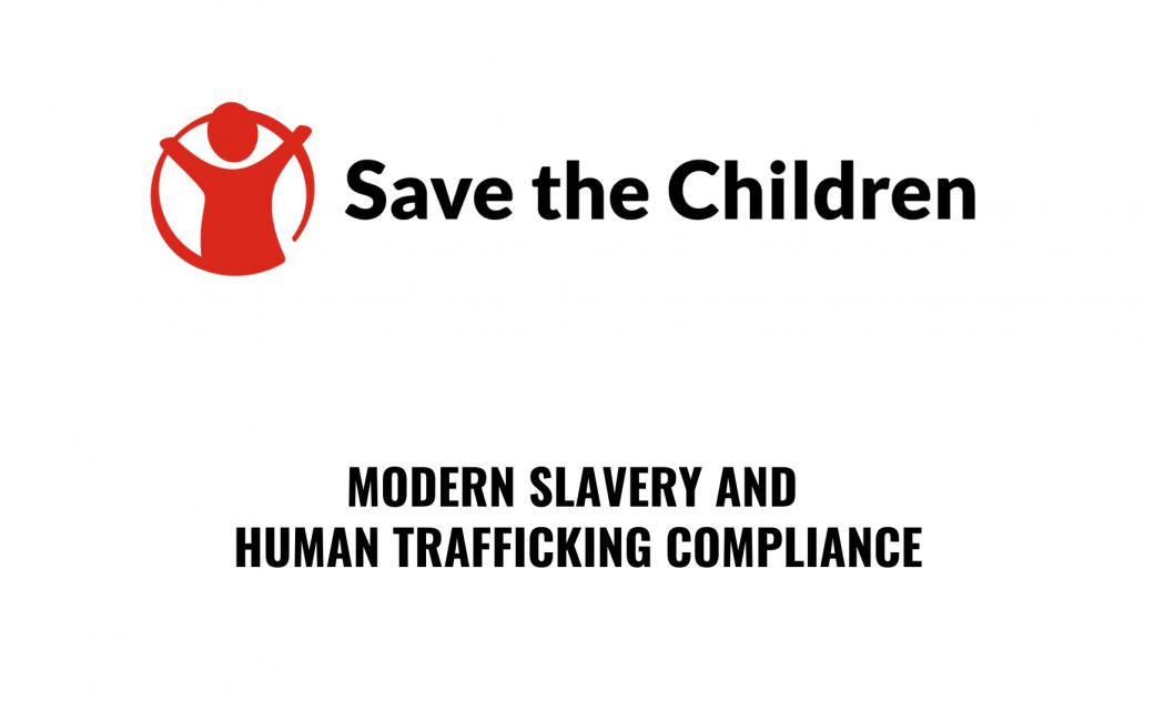 Save The Children | MODERN SLAVERY AND HUMAN TRAFFICKING COMPLIANCE ...